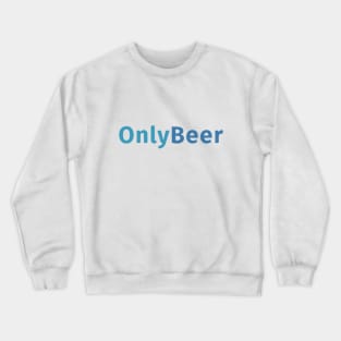 Only Beer Only Fans Crewneck Sweatshirt